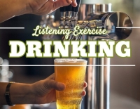 Drinking listening exercise