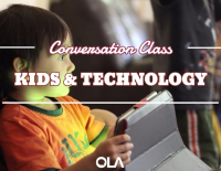 Conversation class on Kids & Technology