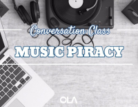 Conversation class on Music Piracy