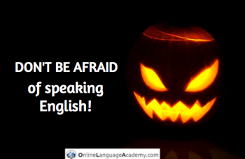 Don't be afraid of speaking in English Don't be afraid of speaking in English