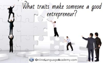What traits make someone a good entrepreneur? What traits make someone a good entrepreneur?
