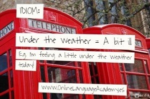 Frase hecha: "Under the weather" Frase hecha: "Under the weather"