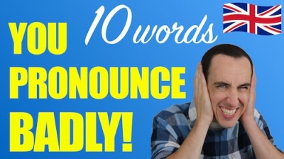 What are the Top 10 words you are pronouncing badly in English? 