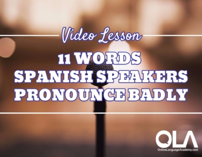Learn 11 Common Words Spanish Speakers Pronounce Badly
