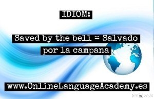 Frase hecha: "Saved by the bell" Frase hecha: "Saved by the bell"